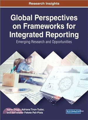 Global Perspectives on Frameworks for Integrated Reporting ― Emerging Research and Opportunities