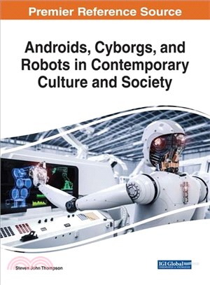 Androids, Cyborgs, and Robots in Contemporary Culture and Society