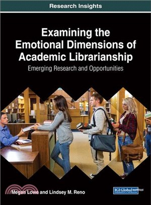 Examining the Emotional Dimensions of Academic Librarianship ─ Emerging Research and Opportunities