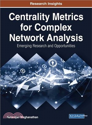 Centrality Metrics for Complex Network Analysis ― Emerging Research and Opportunities