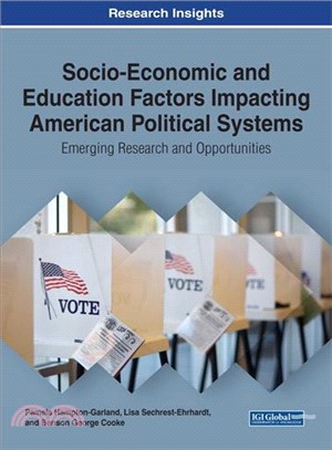 Socio-economic and Education Factors Impacting American Political Systems ― Emerging Research and Opportunities