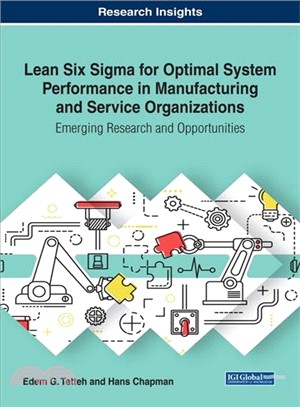 Lean Six Sigma for Optimal System Performance in Manufacturing and Service Organizations ― Emerging Research and Opportunities