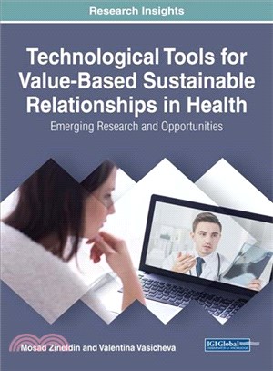 Technological Tools for Value-based Sustainable Relationships in Health ― Emerging Research and Opportunities