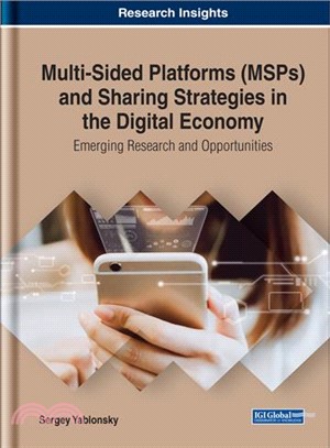 Multi-sided Platforms Msps and Sharing Strategies in the Digital Economy ― Emerging Research and Opportunities