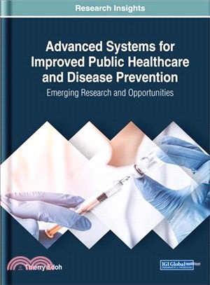 Advanced Systems for Improved Public Healthcare and Disease Prevention ― Emerging Research and Opportunities