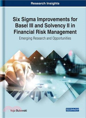 Six Sigma Improvements for Basel III and Solvency II in Financial Risk Management ― Emerging Research and Opportunities