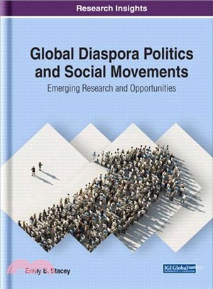 Global Diaspora Politics and Social Movements ― Emerging Research and Opportunities