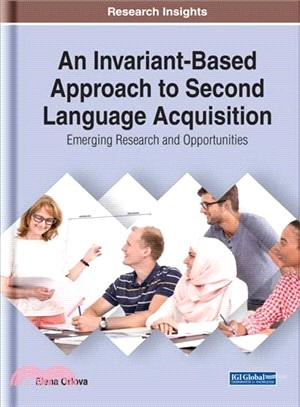 An Invariant-based Approach to Second Language Acquisition ― Emerging Research and Opportunities
