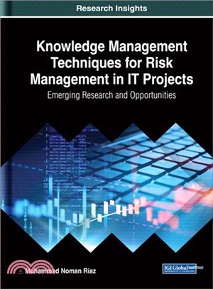 Knowledge Management Techniques for Risk Management in It Projects ― Emerging Research and Opportunities