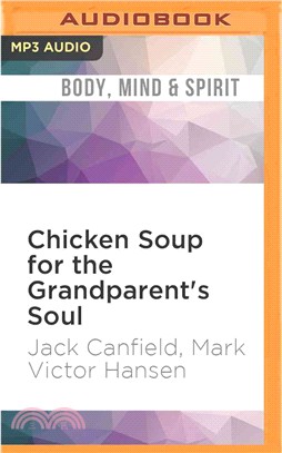 Chicken Soup for the Grandparent's Soul ― Stories to Open the Hearts and Rekindle the Spirits of Grandparents