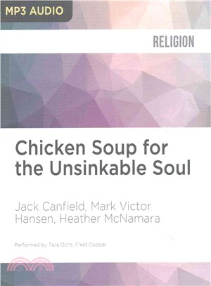 Chicken Soup for the Unsinkable Soul ― Inspirational Stories of Overcoming Life's Challenges