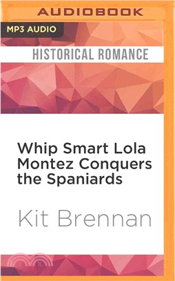 Whip Smart Lola Montez Conquers the Spaniards