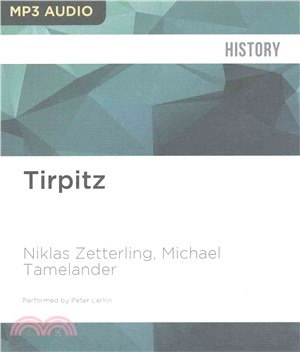 Tirpitz ― The Life and Death of Germany's Last Super Battleship