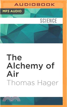 The Alchemy of Air ─ A Jewish Genius, a Doomed Tycoon, and the Scientific Discovery That Fed the World but Fueled the Rise of Hitler