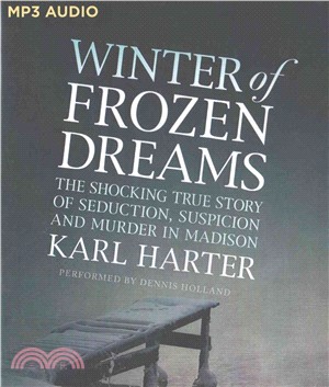 Winter of Frozen Dreams ─ The Shocking True Story of Seduction, Suspicion and Murder in Madison