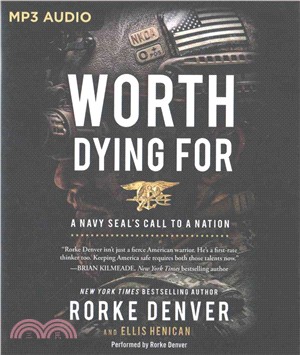 Worth Dying For ─ A Navy Seal's Call to a Nation