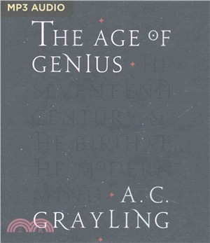 The Age of Genius ─ The Seventeenth Century & The Birth of the Modern Mind