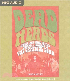 Deadheads ― Stories from Fellow Artists, Friends & Followers of the Grateful Dead