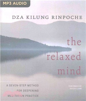 The Relaxed Mind ― A Seven-Step Method for Deepening Meditation Practice