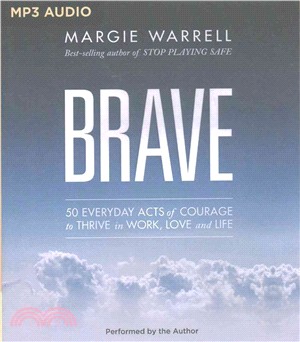Brave ― 50 Everyday Acts of Courage to Thrive in Work, Love and Life