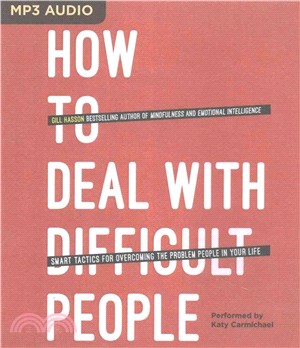 How to Deal With Difficult People ― Smart Tactics for Overcoming the Problem People in Your Life