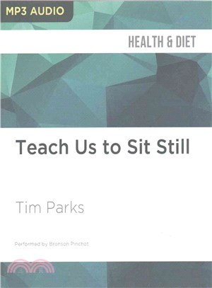 Teach Us to Sit Still ― A Skeptic's Search for Health and Healing