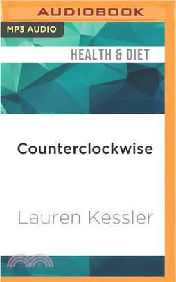 Counterclockwise ― My Year of Hypnosis, Hormones, Dark Chocolate, and Other Adventures in the World of Anti-aging