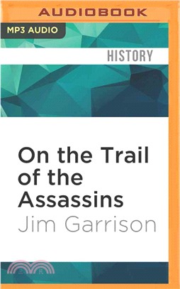 On the Trail of the Assassins ― One Man's Quest to Solve the Murder of President Kennedy