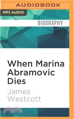 When Marina Abramovic Dies ─ A Biography