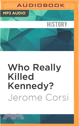 Who Really Killed Kennedy? ─ 50 Years Later: Stunning New Revelations About the JFK Assassination