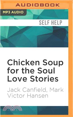 Chicken Soup for the Soul Love Stories ― Stories of First Dates, Soul Mates, and Everlasting Love