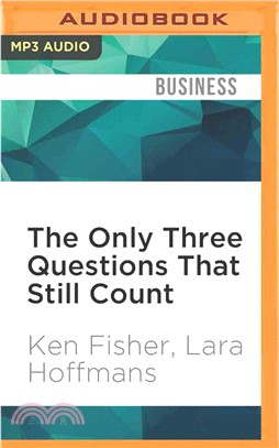The Only Three Questions That Still Count ― Investing by Knowing What Others Don't