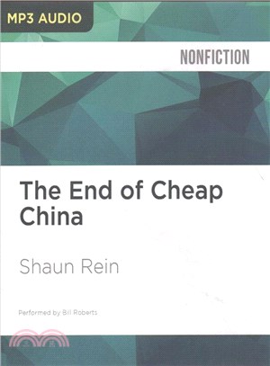 The End of Cheap China ― Economic and Cultural Trends That Will Disrupt the World
