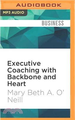 Executive Coaching With Backbone and Heart ─ A Systems Approach to Engaging Leaders With Their Challenges