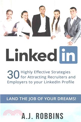 Linkedin ― 30 Highly Effective Strategies for Attracting Recruiters and Employers to Your Linkedin Profile