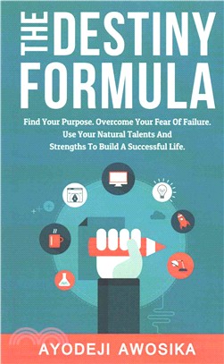 The Destiny Formula ― Find Your Purpose. Overcome Your Fear of Failure. Use Your Natural Talents and Strengths to Build a Successful Life