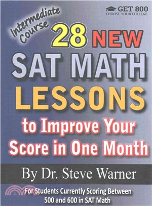 28 New Sat Math Lessons to Improve Your Score in One Month - Intermediate Course ― For Students Currently Scoring Between 500 and 600 in Sat Math