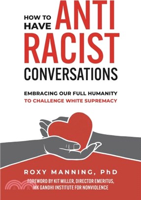 How to Have Antiracist Conversations：Embracing Our Full Humanity to Challenge White Supremacy