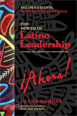 The Power of Latino Leadership, Second Edition, Revised and Updated: Culture, Inclusion, and Contribution