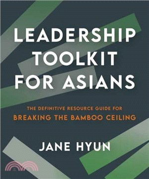 Leadership Toolkit for Asians：The Definitive Resource Guide for Breaking the Bamboo Ceiling