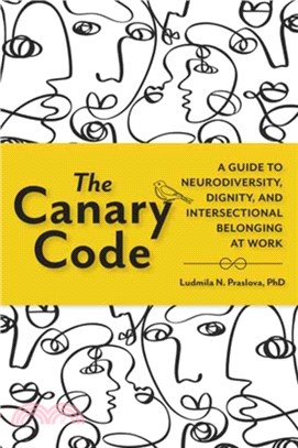 The Canary Code：A Guide to Neurodiversity, Dignity, and Intersectional Belonging at Work