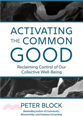 Activating the Common Good：Reclaiming Control of Our Collective Well-Being
