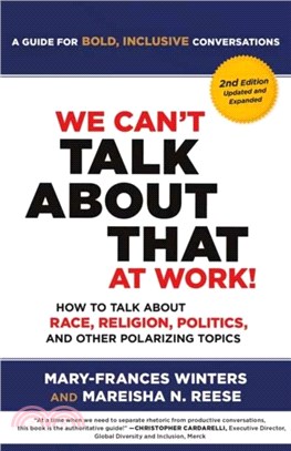 We Can't Talk about That at Work! Second Edition：How to Talk about Race, Religion, Politics, and Other Polarizing Topics