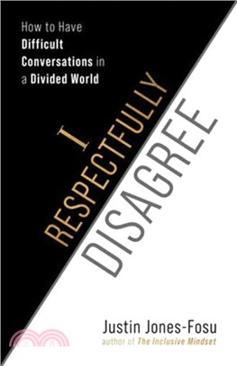 I Respectfully Disagree：How to Have Difficult Conversations in a Divided World