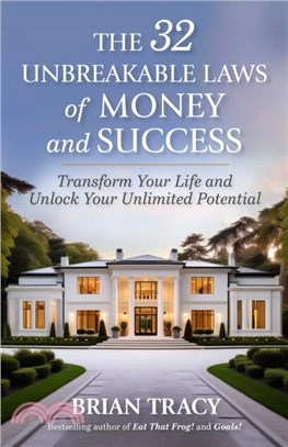 The 32 Unbreakable Laws of Money and Success：Transform Your Life and Unlock Your Unlimited Potential