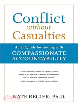 Conflict without casualties :a field guide for leading with compassionate accountability /