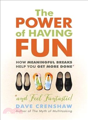 The power of having fun :how meaningful breaks help you get more done (and feel fantastic!) /