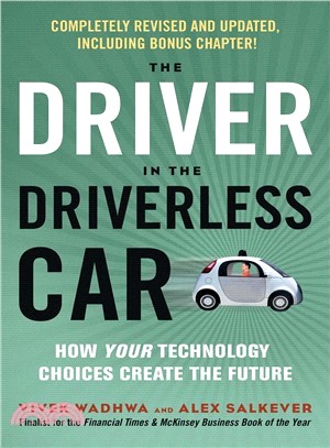 The Driver in the Driverless Car ― How Your Technology Choices Create the Future