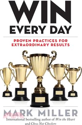 Win Every Day ― Proven Practices for Extraordinary Results