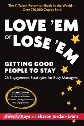 Love 'em or Lose 'em, Sixth Edition: Getting Good People to Stay